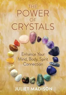 A kristályok ereje: Gyakorlatok az egészség, a harmónia és a boldogság fokozására - The Power of Crystals: Practices to Enhance Health, Harmony, and Happiness