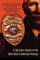 Törés a rangsorban: Az amerikai rendőri munka sötét oldalának feltárása - Breaking Rank: A Top Cop's Expos of the Dark Side of American Policing