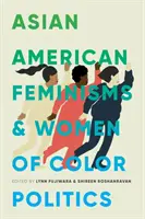 Ázsiai amerikai feminizmusok és színes nők politikája - Asian American Feminisms and Women of Color Politics