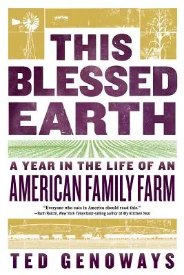 Ez az áldott Föld: Egy év egy amerikai családi farm életében - This Blessed Earth: A Year in the Life of an American Family Farm