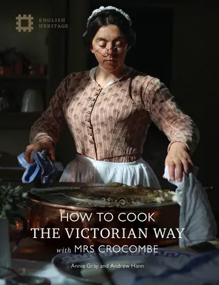 Hogyan főzzünk: A viktoriánus módra Mrs Crocombe-bal - How to Cook: The Victorian Way with Mrs Crocombe