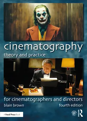 Mozgóképkészítés: Elmélet és gyakorlat: Operatőrök és rendezők számára - Cinematography: Theory and Practice: For Cinematographers and Directors