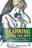 Tanulás az út mentén: További elmélkedések a pszichoanalízisről és a pszichoterápiáról - Learning Along the Way: Further Reflections on Psychoanalysis and Psychotherapy