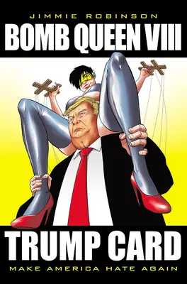 Bombakirálynő, 8. kötet: Végső bomba: Trump kártya - Bomb Queen, Volume 8: Ultimate Bomb: Trump Card