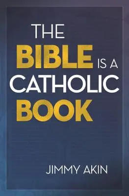 A Biblia egy katolikus könyv - The Bible Is a Catholic Book