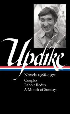 John Updike: Regények 1968-1975 (Loa #326): Párok / Rabbit Redux / Egy hónap vasárnapjai - John Updike: Novels 1968-1975 (Loa #326): Couples / Rabbit Redux / A Month of Sundays