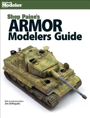 Shep Paine páncélmodellező útmutatója - Shep Paine's Armor Modeler Guide