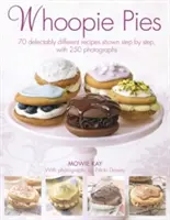 Whoopie Pies: 70 elragadóan különböző recept lépésről lépésre, 200 fotóval - Whoopie Pies: 70 Delectably Different Recipes Shown Step by Step, with 200 Photographs