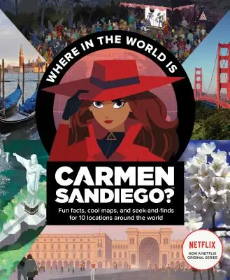 Hol a fenében van Carmen Sandiego?: Szórakoztató tényekkel, menő térképekkel, valamint a világ 10 helyszínének keresésével és megtalálásával - Where in the World Is Carmen Sandiego?: With Fun Facts, Cool Maps, and Seek and Finds for 10 Locations Around the World