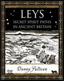 Leyk - Titkos szellemi ösvények az ókori Britanniában - Leys - Secret Spirit Paths in Ancient Britain