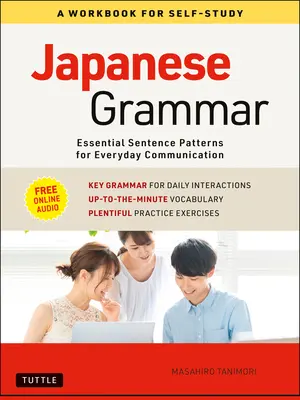 Japanische Grammatik: Ein Arbeitsbuch zum Selbststudium: Grundlegende Satzmuster für die Alltagskommunikation (kostenloses Online-Audio) - Japanese Grammar: A Workbook for Self-Study: Essential Sentence Patterns for Everyday Communication (Free Online Audio)