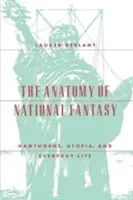 A nemzeti fantázia anatómiája: Hawthorne, az utópia és a mindennapi élet - The Anatomy of National Fantasy: Hawthorne, Utopia, and Everyday Life