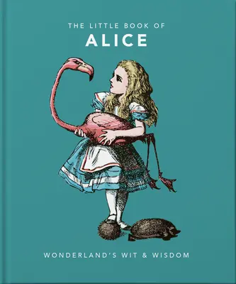 Alice Csodaországban kis könyve: Wonderland's Wit & Wisdom - Little Book of Alice in Wonderland: Wonderland's Wit & Wisdom