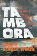 Tambora: A kitörés, amely megváltoztatta a világot - Tambora: The Eruption That Changed the World