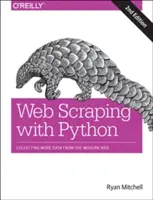 Webkaparás Pythonnal: További adatok gyűjtése a modern webről - Web Scraping with Python: Collecting More Data from the Modern Web