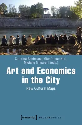 Művészet és gazdaság a városban: Új kulturális térképek - Art and Economics in the City: New Cultural Maps