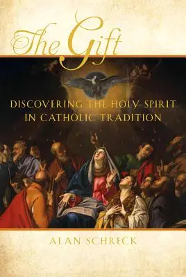 Az ajándék: A Szentlélek felfedezése a katolikus hagyományban - The Gift: Discovering the Holy Spirit in Catholic Tradition