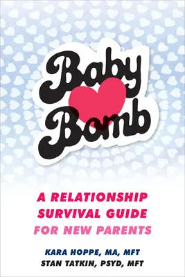 Baby Bomb: Párkapcsolati túlélési útmutató új szülőknek - Baby Bomb: A Relationship Survival Guide for New Parents