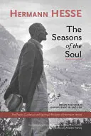 A lélek évszakai: Herman Hesse költői útmutatásai és spirituális bölcsességei - The Seasons of the Soul: The Poetic Guidance and Spiritual Wisdom of Herman Hesse