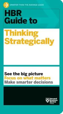 HBR útmutató a stratégiai gondolkodáshoz - HBR Guide to Thinking Strategically