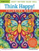 Think Happy! Színezőkönyv: Craft, Pattern, Color, Chill - Think Happy! Coloring Book: Craft, Pattern, Color, Chill