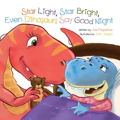 Csillagfény, csillagfény, még a dinoszauruszok is jó éjszakát kívánnak - Star Light, Star Bright, Even Dinosaurs Say Good Night