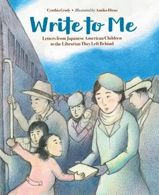 Írj nekem: Japán származású amerikai gyerekek levelei a hátrahagyott könyvtárosnak - Write to Me: Letters from Japanese American Children to the Librarian They Left Behind