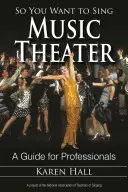 Szóval énekelni akarsz zenés színház: A Guide for Professionals - So You Want to Sing Music Theater: A Guide for Professionals