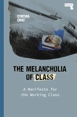 Az osztály melankóliája: Kiáltvány a munkásosztály számára - The Melancholia of Class: A Manifesto for the Working Class