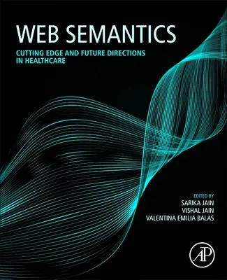 Webszemantika: Élvonalbeli és jövőbeli irányok az egészségügyben - Web Semantics: Cutting Edge and Future Directions in Healthcare