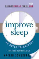 Javítsd az alvást, 3: 20 gyors technika (5 perces elsősegély az elmének) - Improve Sleep, 3: 20 Quick Techniques (5-Minute First Aid for the Mind)