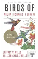 Aruba, Bonaire és Curacao madarai: A Site and Field Guide - Birds of Aruba, Bonaire, and Curacao: A Site and Field Guide