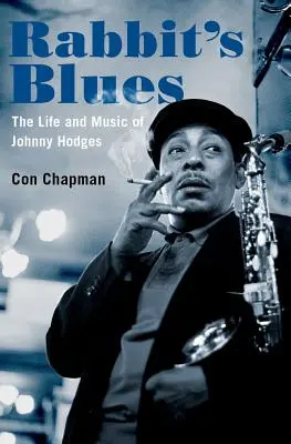 Rabbit's Blues: Johnny Hodges élete és zenéje - Rabbit's Blues: The Life and Music of Johnny Hodges