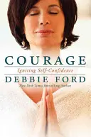 Bátorság: A félelem legyőzése és az önbizalom felébresztése - Courage: Overcoming Fear and Igniting Self-Confidence