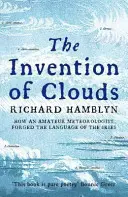 A felhők feltalálása - Hogyan kovácsolta meg az égbolt nyelvét egy amatőr meteorológus - Invention of Clouds - How an Amateur Meteorologist Forged the Language of the Skies