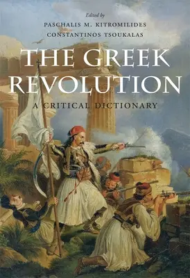 A görög forradalom: Kritikai szótár - The Greek Revolution: A Critical Dictionary