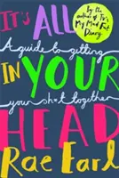 Minden a fejedben van - Útmutató a sz*rságod összeszedéséhez - It's All In Your Head - A Guide to Getting Your Sh*t Together