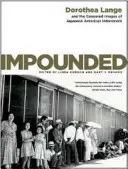 Impounded: Dorothea Lange és a japán-amerikai internálás cenzúrázott képei - Impounded: Dorothea Lange and the Censored Images of Japanese American Internment