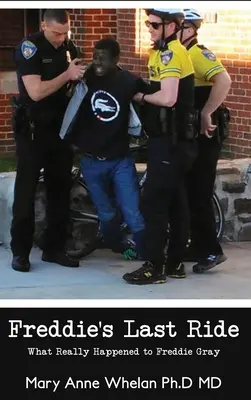 Freddieho poslední jízda: Co se skutečně stalo Freddiemu Grayovi? - Freddie's Last Ride: What Really Happened to Freddie Gray?