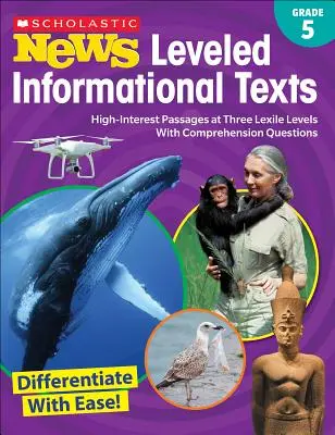 Scholastic News Leveled Informational Texts: Grade 5: High-Interest Passages at Three Lexile Level with Comprehension Questions (Nagy érdeklődésre számot tartó szövegek három Lexile-szinten, szövegértési kérdésekkel) - Scholastic News Leveled Informational Texts: Grade 5: High-Interest Passages at Three Lexile Levels with Comprehension Questions