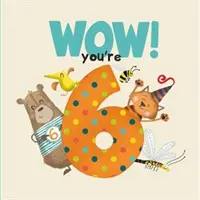 WOW! Hatodik születésnapi könyv - WOW! You're Six birthday book