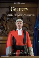 Bűnös - amíg az ellenkezőjét nem bizonyítják - A Judge John Deed regénye - Guilty - Until Proven Otherwise - A Judge John Deed Novel