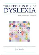 A diszlexia kis könyve: Az osztályterem mindkét oldala - The Little Book of Dyslexia: Both Sides of the Classroom
