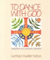 Táncolni Istennel: Családi rituálé és közösségi ünneplés - To Dance with God: Family Ritual and Community Celebration