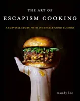 Umění únikového vaření: Příběh o přežití s intenzivně dobrými chutěmi - The Art of Escapism Cooking: A Survival Story, with Intensely Good Flavors