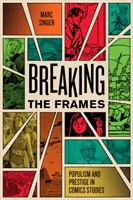 A keretek áttörése: Populizmus és presztízs a képregénytudományban - Breaking the Frames: Populism and Prestige in Comics Studies