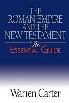 A Római Birodalom és az Újszövetség: Egy alapvető útmutató - The Roman Empire and the New Testament: An Essential Guide