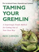 A gremlined megzabolázása (átdolgozott kiadás): Meglepően egyszerű módszer, hogy szabadulj a saját utadból - Taming Your Gremlin (Revised Edition): A Surprisingly Simple Method for Getting Out of Your Own Way