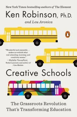 Kreatív iskolák: Az oktatást átalakító, alulról jövő forradalom - Creative Schools: The Grassroots Revolution That's Transforming Education