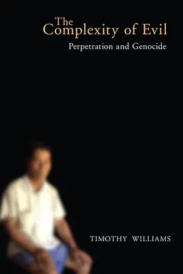 A gonosz összetettsége: elkövetés és népirtás - The Complexity of Evil: Perpetration and Genocide